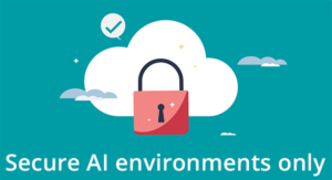 Secure AI Environments Only